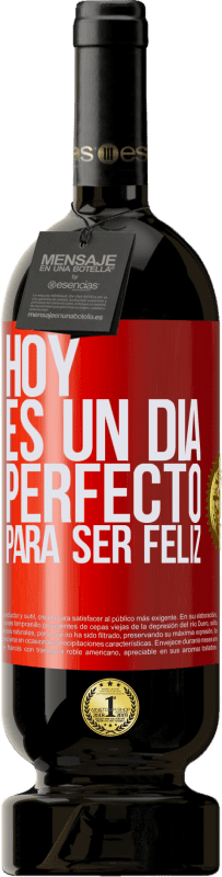 49,95 € Envío gratis | Vino Tinto Edición Premium MBS® Reserva Hoy es un día perfecto para ser feliz Etiqueta Roja. Etiqueta personalizable Reserva 12 Meses Cosecha 2016 Tempranillo