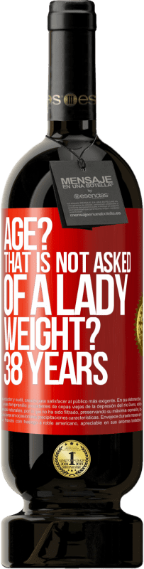 «Age? That is not asked of a lady. Weight? 38 years» Premium Edition MBS® Reserve