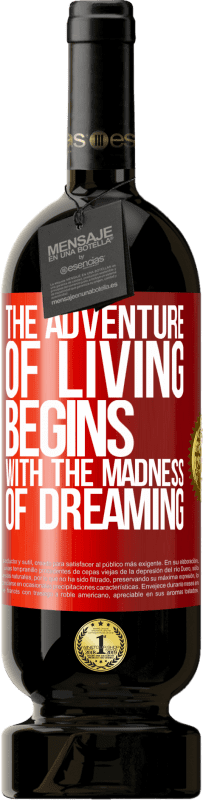 49,95 € 送料無料 | 赤ワイン プレミアム版 MBS® 予約する 生きる冒険は夢の狂気から始まります 赤いタグ. カスタマイズ可能なラベル 予約する 12 月 収穫 2016 Tempranillo