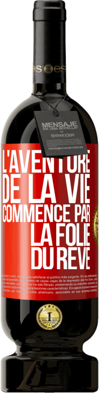 49,95 € Envoi gratuit | Vin rouge Édition Premium MBS® Réserve L'aventure de la vie commence par la folie du rêve Étiquette Rouge. Étiquette personnalisable Réserve 12 Mois Récolte 2015 Tempranillo