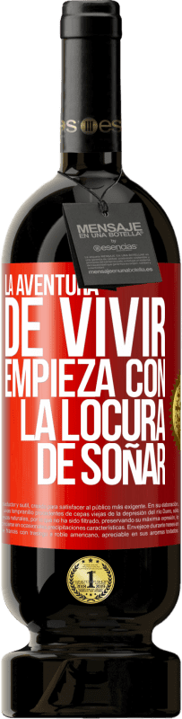 49,95 € Envío gratis | Vino Tinto Edición Premium MBS® Reserva La aventura de vivir, empieza con la locura de soñar Etiqueta Roja. Etiqueta personalizable Reserva 12 Meses Cosecha 2016 Tempranillo