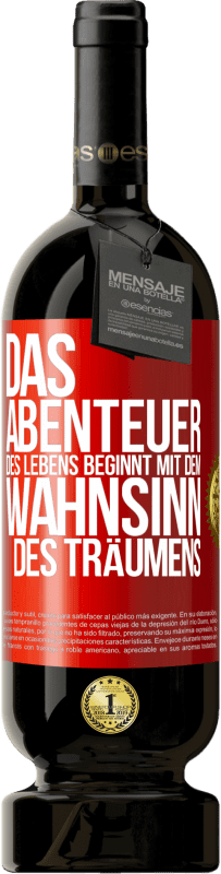 «Das Abenteuer des Lebens beginnt mit dem Wahnsinn des Träumens» Premium Ausgabe MBS® Reserve