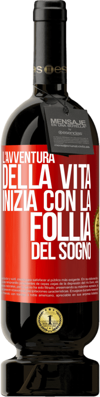 49,95 € Spedizione Gratuita | Vino rosso Edizione Premium MBS® Riserva L'avventura della vita inizia con la follia del sogno Etichetta Rossa. Etichetta personalizzabile Riserva 12 Mesi Raccogliere 2016 Tempranillo