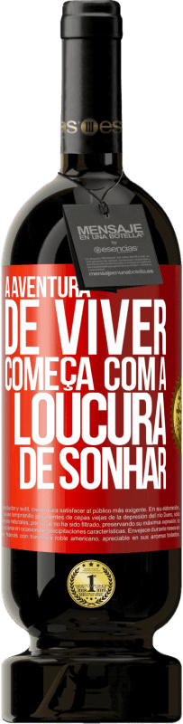 49,95 € Envio grátis | Vinho tinto Edição Premium MBS® Reserva A aventura de viver começa com a loucura de sonhar Etiqueta Vermelha. Etiqueta personalizável Reserva 12 Meses Colheita 2015 Tempranillo