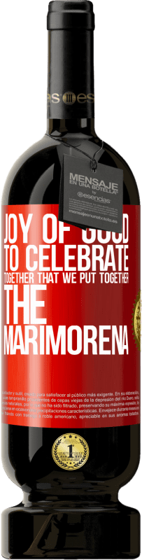 49,95 € | Красное вино Premium Edition MBS® Бронировать Радость добра, праздновать вместе, что мы собрали Мариморена Красная метка. Настраиваемая этикетка Бронировать 12 Месяцы Урожай 2014 Tempranillo