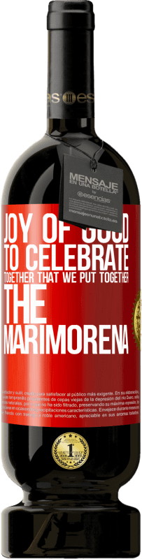 49,95 € Free Shipping | Red Wine Premium Edition MBS® Reserve Joy of good, to celebrate together that we put together the marimorena Red Label. Customizable label Reserve 12 Months Harvest 2016 Tempranillo