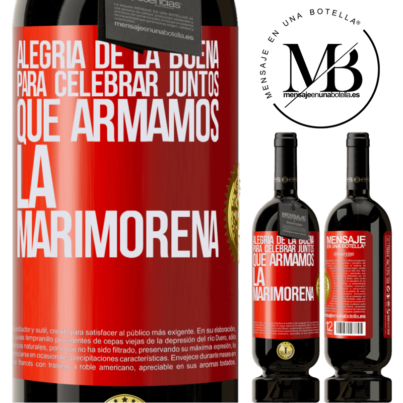 49,95 € Envío gratis | Vino Tinto Edición Premium MBS® Reserva Alegría de la buena, para celebrar juntos que armamos la marimorena Etiqueta Roja. Etiqueta personalizable Reserva 12 Meses Cosecha 2014 Tempranillo