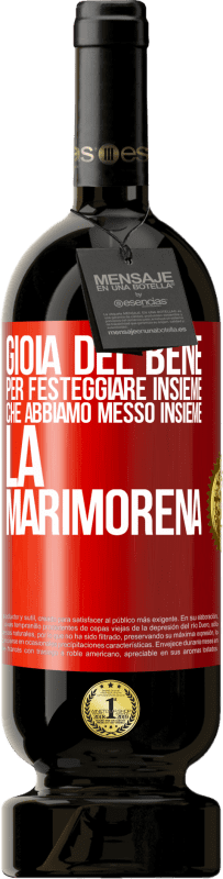 49,95 € Spedizione Gratuita | Vino rosso Edizione Premium MBS® Riserva Gioia del bene, per festeggiare insieme che abbiamo messo insieme la marimorena Etichetta Rossa. Etichetta personalizzabile Riserva 12 Mesi Raccogliere 2015 Tempranillo