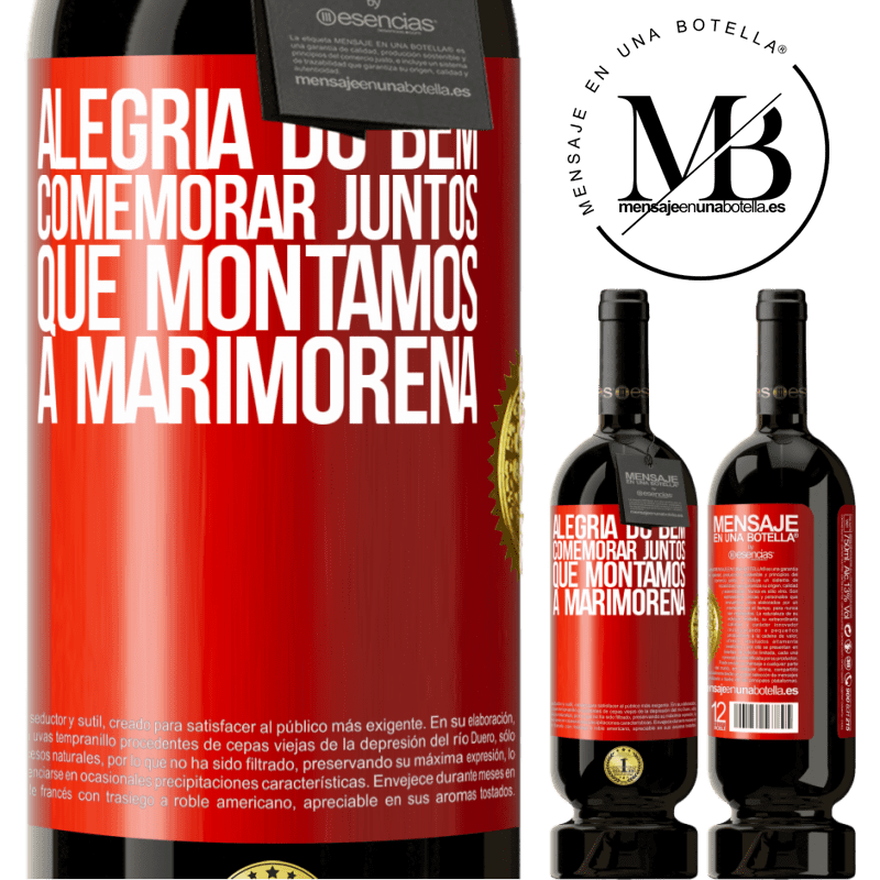 49,95 € Envio grátis | Vinho tinto Edição Premium MBS® Reserva Alegria do bem, comemorar juntos que montamos a marimorena Etiqueta Vermelha. Etiqueta personalizável Reserva 12 Meses Colheita 2014 Tempranillo