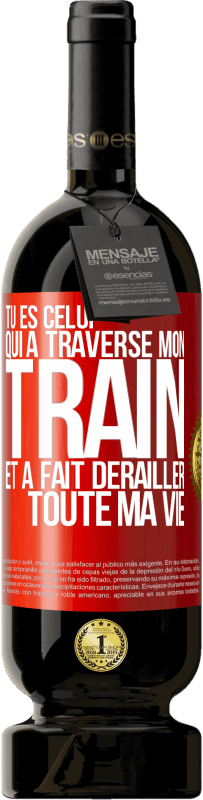 49,95 € | Vin rouge Édition Premium MBS® Réserve Tu es celui qui a traversé mon train et a fait dérailler toute ma vie Étiquette Rouge. Étiquette personnalisable Réserve 12 Mois Récolte 2015 Tempranillo