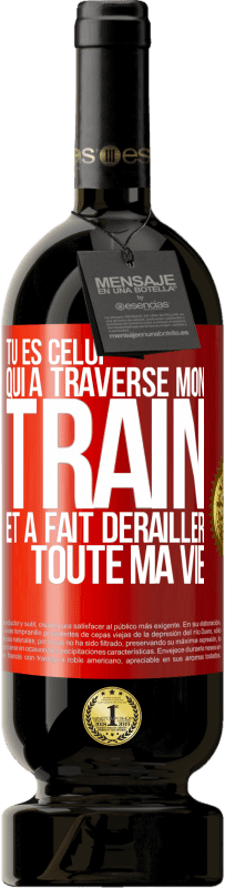 49,95 € Envoi gratuit | Vin rouge Édition Premium MBS® Réserve Tu es celui qui a traversé mon train et a fait dérailler toute ma vie Étiquette Rouge. Étiquette personnalisable Réserve 12 Mois Récolte 2016 Tempranillo