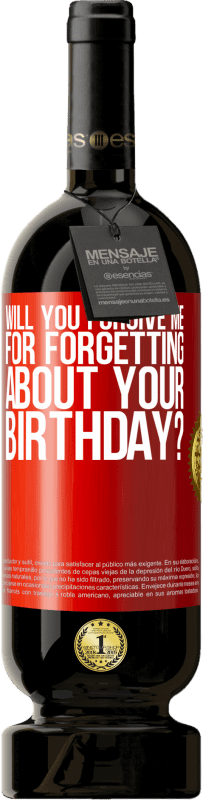 49,95 € | 赤ワイン プレミアム版 MBS® 予約する あなたの誕生日を忘れたことを許してくれませんか 赤いタグ. カスタマイズ可能なラベル 予約する 12 月 収穫 2014 Tempranillo