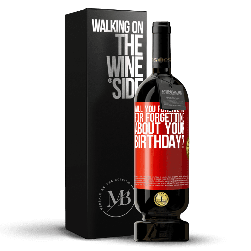 49,95 € Free Shipping | Red Wine Premium Edition MBS® Reserve Will you forgive me for forgetting about your birthday? Red Label. Customizable label Reserve 12 Months Harvest 2015 Tempranillo