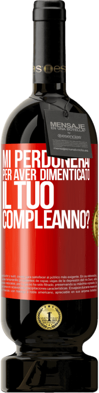 Spedizione Gratuita | Vino rosso Edizione Premium MBS® Riserva Mi perdonerai per aver dimenticato il tuo compleanno? Etichetta Rossa. Etichetta personalizzabile Riserva 12 Mesi Raccogliere 2014 Tempranillo