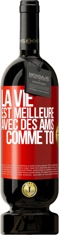49,95 € Envoi gratuit | Vin rouge Édition Premium MBS® Réserve La vie est meilleure avec des amis comme toi Étiquette Rouge. Étiquette personnalisable Réserve 12 Mois Récolte 2016 Tempranillo