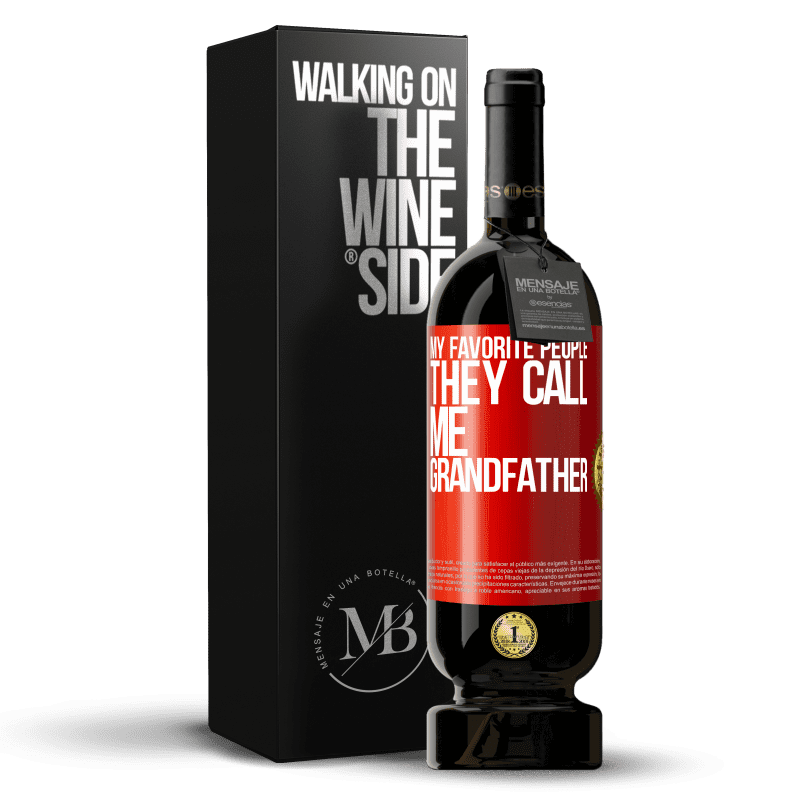 29,95 € Free Shipping | Red Wine Premium Edition MBS® Reserva My favorite people, they call me grandfather Red Label. Customizable label Reserva 12 Months Harvest 2014 Tempranillo