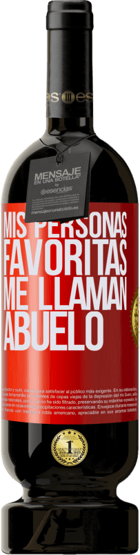 49,95 € | Vino Tinto Edición Premium MBS® Reserva Mis personas favoritas, me llaman abuelo Etiqueta Roja. Etiqueta personalizable Reserva 12 Meses Cosecha 2014 Tempranillo