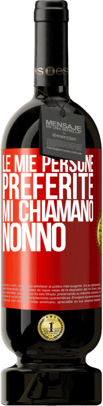 49,95 € | Vino rosso Edizione Premium MBS® Riserva Le mie persone preferite, mi chiamano nonno Etichetta Rossa. Etichetta personalizzabile Riserva 12 Mesi Raccogliere 2015 Tempranillo