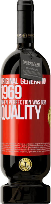 49,95 € | Vino Tinto Edición Premium MBS® Reserva Original generation. 1969. When perfection was born. Quality Etiqueta Roja. Etiqueta personalizable Reserva 12 Meses Cosecha 2014 Tempranillo
