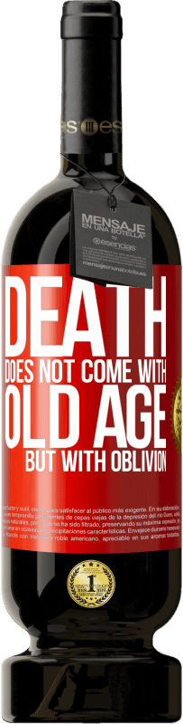 49,95 € Free Shipping | Red Wine Premium Edition MBS® Reserve Death does not come with old age, but with oblivion Red Label. Customizable label Reserve 12 Months Harvest 2016 Tempranillo