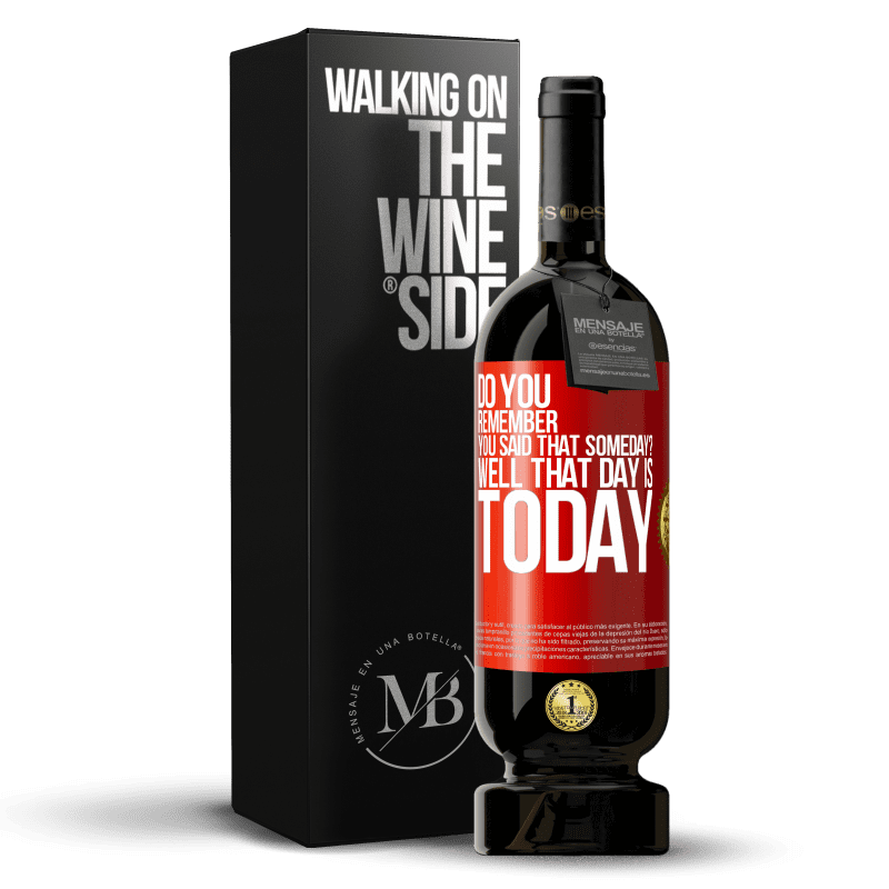 49,95 € Free Shipping | Red Wine Premium Edition MBS® Reserve Do you remember you said that someday? Well that day is today Red Label. Customizable label Reserve 12 Months Harvest 2014 Tempranillo