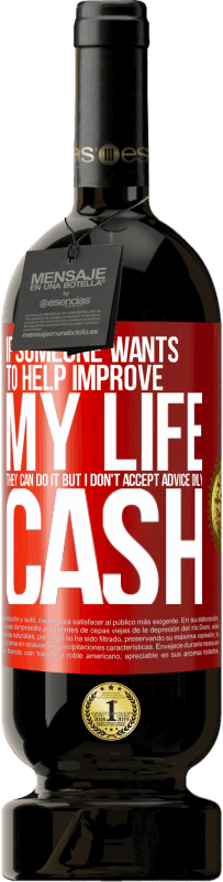 «If someone wants to help improve my life, they can do it. But I don't accept advice, only cash» Premium Edition MBS® Reserve