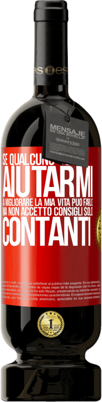 49,95 € | Vino rosso Edizione Premium MBS® Riserva Se qualcuno vuole aiutarmi a migliorare la mia vita, può farlo. Ma non accetto consigli, solo contanti Etichetta Rossa. Etichetta personalizzabile Riserva 12 Mesi Raccogliere 2015 Tempranillo