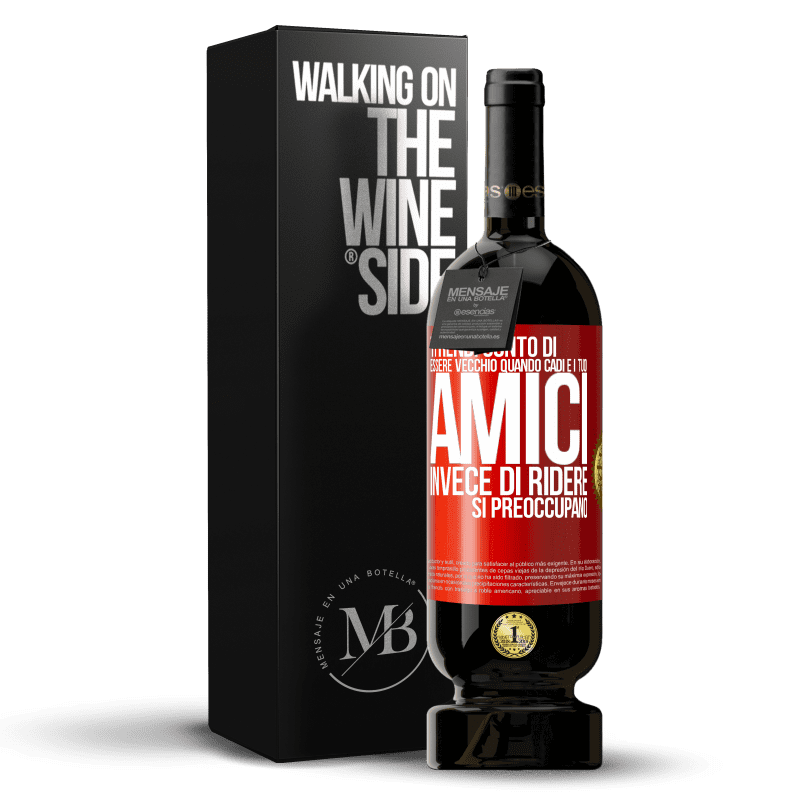 49,95 € Spedizione Gratuita | Vino rosso Edizione Premium MBS® Riserva Ti rendi conto di essere vecchio quando cadi e i tuoi amici, invece di ridere, si preoccupano Etichetta Rossa. Etichetta personalizzabile Riserva 12 Mesi Raccogliere 2015 Tempranillo