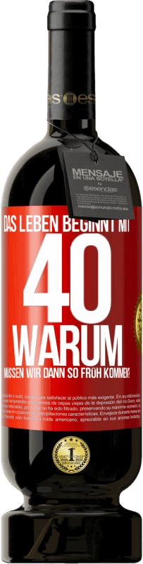 «Das Leben beginnt mit 40. Warum müssen wir dann so früh kommen?» Premium Ausgabe MBS® Reserve
