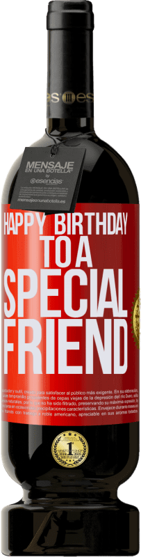 49,95 € | Vino Tinto Edición Premium MBS® Reserva Happy birthday to a special friend Etiqueta Roja. Etiqueta personalizable Reserva 12 Meses Cosecha 2014 Tempranillo