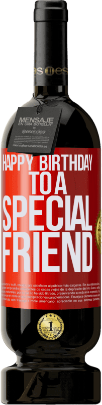 49,95 € Envío gratis | Vino Tinto Edición Premium MBS® Reserva Happy birthday to a special friend Etiqueta Roja. Etiqueta personalizable Reserva 12 Meses Cosecha 2015 Tempranillo