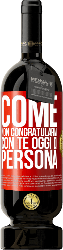 49,95 € | Vino rosso Edizione Premium MBS® Riserva Come non congratularmi con te oggi, di persona Etichetta Rossa. Etichetta personalizzabile Riserva 12 Mesi Raccogliere 2015 Tempranillo