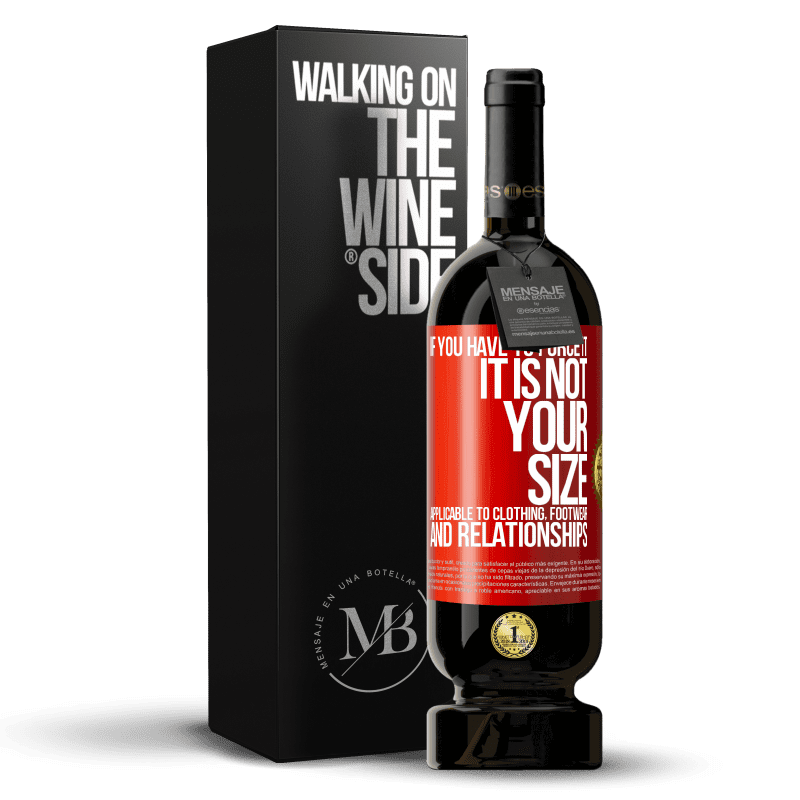 49,95 € Free Shipping | Red Wine Premium Edition MBS® Reserve If you have to force it, it is not your size. Applicable to clothing, footwear and relationships Red Label. Customizable label Reserve 12 Months Harvest 2014 Tempranillo