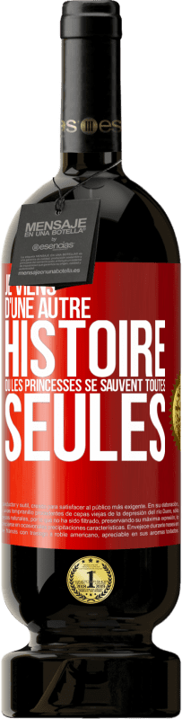 Envoi gratuit | Vin rouge Édition Premium MBS® Réserve Je viens d'une autre histoire où les princesses se sauvent toutes seules Étiquette Rouge. Étiquette personnalisable Réserve 12 Mois Récolte 2014 Tempranillo