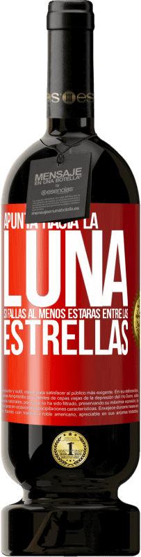 Envío gratis | Vino Tinto Edición Premium MBS® Reserva Apunta a la Luna, si fallas al menos estarás entre las estrellas Etiqueta Roja. Etiqueta personalizable Reserva 12 Meses Cosecha 2014 Tempranillo