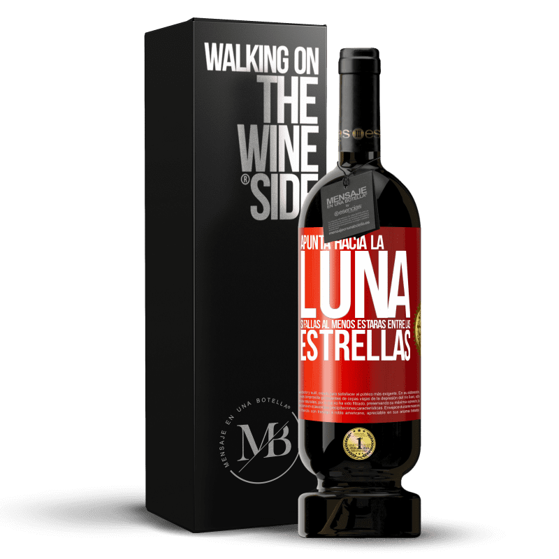 49,95 € Envío gratis | Vino Tinto Edición Premium MBS® Reserva Apunta a la Luna, si fallas al menos estarás entre las estrellas Etiqueta Roja. Etiqueta personalizable Reserva 12 Meses Cosecha 2014 Tempranillo