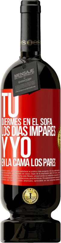 49,95 € | Vino Tinto Edición Premium MBS® Reserva Tú duermes en el sofá los días impares y yo en la cama los pares Etiqueta Roja. Etiqueta personalizable Reserva 12 Meses Cosecha 2016 Tempranillo