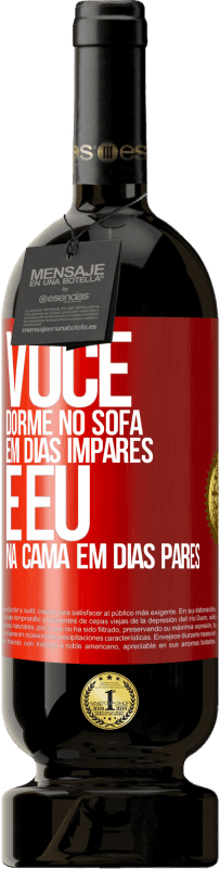 49,95 € | Vinho tinto Edição Premium MBS® Reserva Você dorme no sofá em dias ímpares e eu na cama em dias pares Etiqueta Vermelha. Etiqueta personalizável Reserva 12 Meses Colheita 2015 Tempranillo