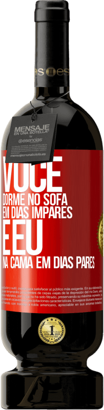 49,95 € | Vinho tinto Edição Premium MBS® Reserva Você dorme no sofá em dias ímpares e eu na cama em dias pares Etiqueta Vermelha. Etiqueta personalizável Reserva 12 Meses Colheita 2016 Tempranillo