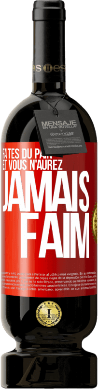 49,95 € Envoi gratuit | Vin rouge Édition Premium MBS® Réserve Faites du pain et vous n'aurez jamais faim Étiquette Rouge. Étiquette personnalisable Réserve 12 Mois Récolte 2016 Tempranillo