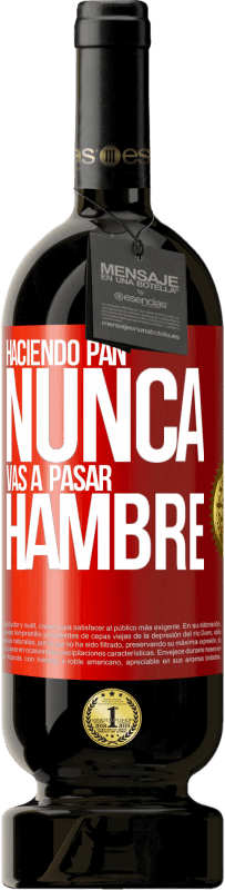 49,95 € | Vino Tinto Edición Premium MBS® Reserva Haciendo pan nunca vas a pasar hambre Etiqueta Roja. Etiqueta personalizable Reserva 12 Meses Cosecha 2015 Tempranillo