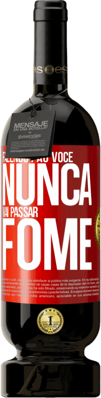 Envio grátis | Vinho tinto Edição Premium MBS® Reserva Fazendo pão você nunca vai passar fome Etiqueta Vermelha. Etiqueta personalizável Reserva 12 Meses Colheita 2014 Tempranillo