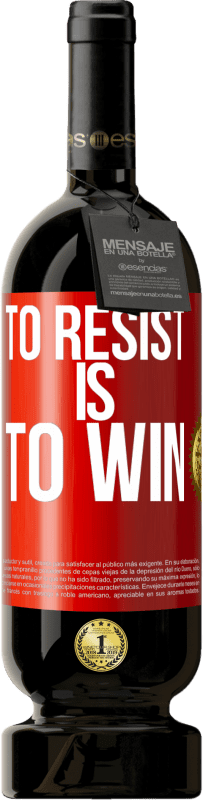 49,95 € Free Shipping | Red Wine Premium Edition MBS® Reserve To resist is to win Red Label. Customizable label Reserve 12 Months Harvest 2016 Tempranillo