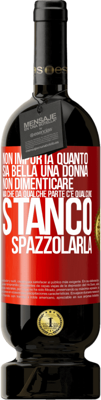 Spedizione Gratuita | Vino rosso Edizione Premium MBS® Riserva Non importa quanto sia bella una donna, non dimenticare mai che da qualche parte c'è qualcuno stanco di spazzolarla Etichetta Rossa. Etichetta personalizzabile Riserva 12 Mesi Raccogliere 2014 Tempranillo