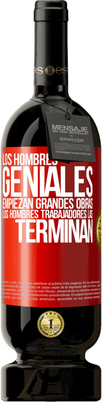 Envío gratis | Vino Tinto Edición Premium MBS® Reserva Los hombres geniales empiezan grandes obras. Los hombres trabajadores las terminan Etiqueta Roja. Etiqueta personalizable Reserva 12 Meses Cosecha 2014 Tempranillo