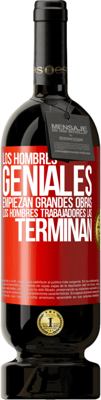 «Los hombres geniales empiezan grandes obras. Los hombres trabajadores las terminan» Edición Premium MBS® Reserva