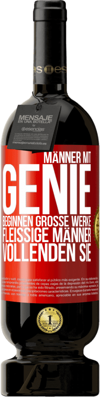 Kostenloser Versand | Rotwein Premium Ausgabe MBS® Reserve Männer mit Genie beginnen große Werke. Fleißige Männer vollenden sie. Rote Markierung. Anpassbares Etikett Reserve 12 Monate Ernte 2014 Tempranillo