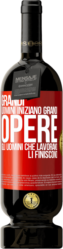 Spedizione Gratuita | Vino rosso Edizione Premium MBS® Riserva Grandi uomini iniziano grandi opere. Gli uomini che lavorano li finiscono Etichetta Rossa. Etichetta personalizzabile Riserva 12 Mesi Raccogliere 2014 Tempranillo