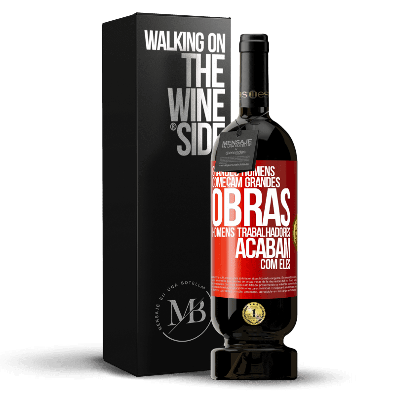 49,95 € Envio grátis | Vinho tinto Edição Premium MBS® Reserva Grandes homens começam grandes obras. Homens trabalhadores acabam com eles Etiqueta Vermelha. Etiqueta personalizável Reserva 12 Meses Colheita 2014 Tempranillo