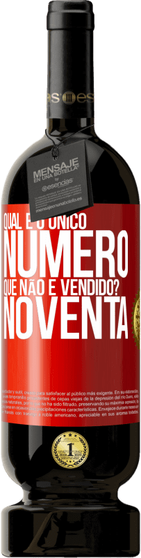 Envio grátis | Vinho tinto Edição Premium MBS® Reserva Qual é o único número que não é vendido? Noventa Etiqueta Vermelha. Etiqueta personalizável Reserva 12 Meses Colheita 2014 Tempranillo